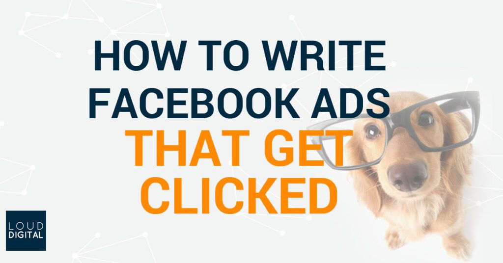 HOW TO WRITE FACEBOOK ADS THAT GET CLICKS