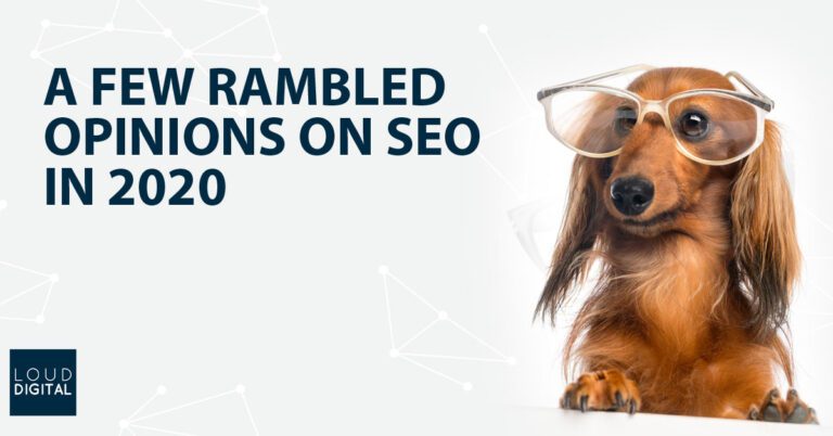 A few rambled opinions on SEO in 2020